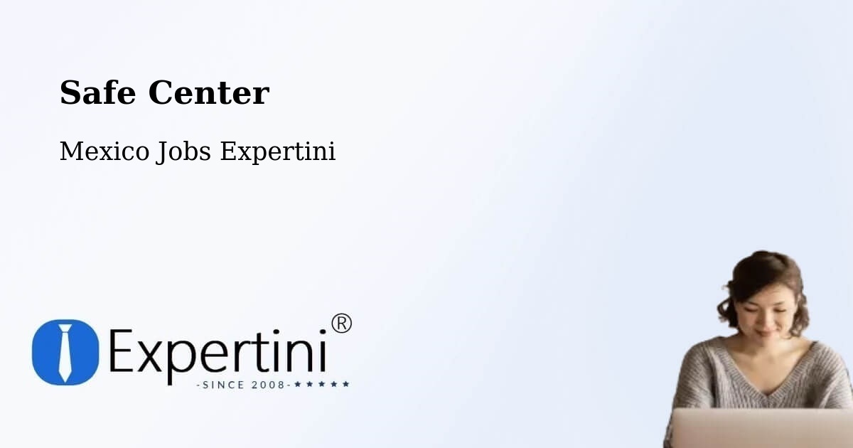 Safety Center – La Joya - Mexico Jobs Expertini